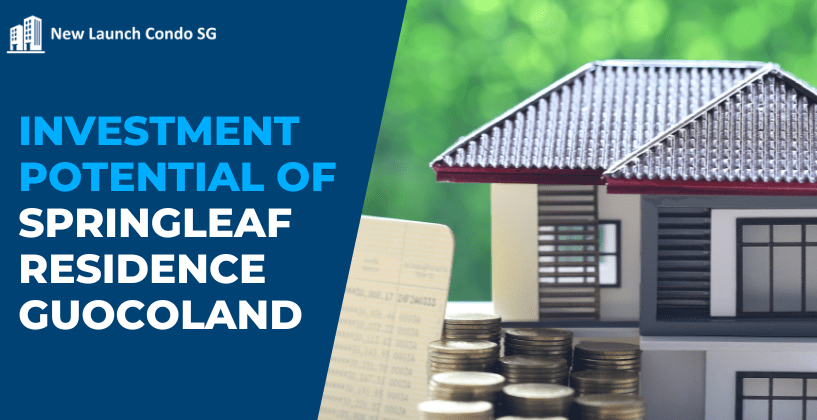 Investment Potential of Springleaf Residence GuocoLand in Singapore's ...